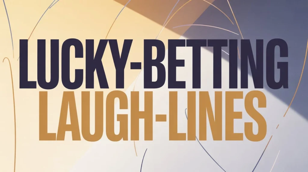 Lucky Betting Laugh Lines