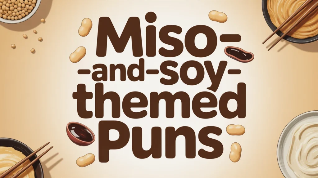 Miso and Soy-Themed Puns