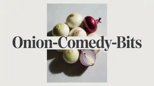 Onion Comedy Bits