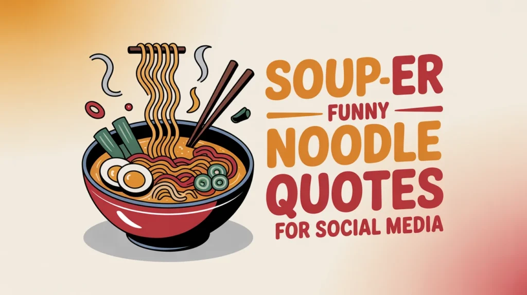Soup-er Funny Noodle Quotes for Social Media