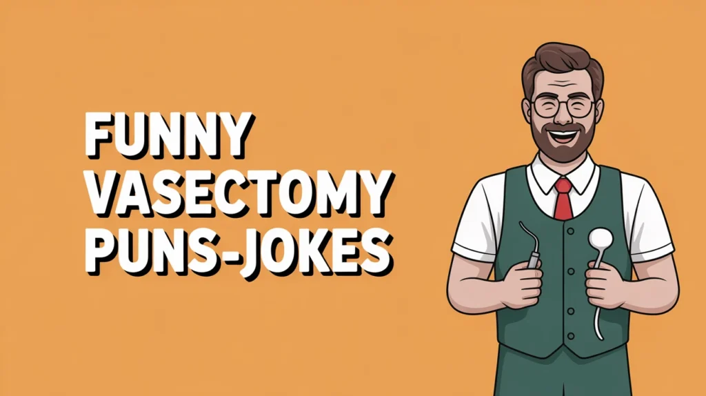 222+ Funny Vasectomy Puns Jokes One Liner
