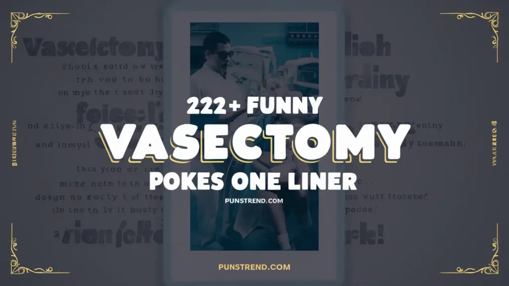 222+ Funny Vasectomy Puns Jokes One Liner
