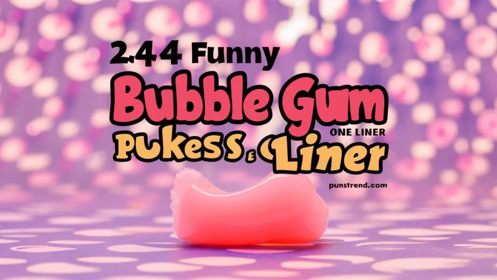 244+ Funny Bubble Gum Puns Jokes One Liner