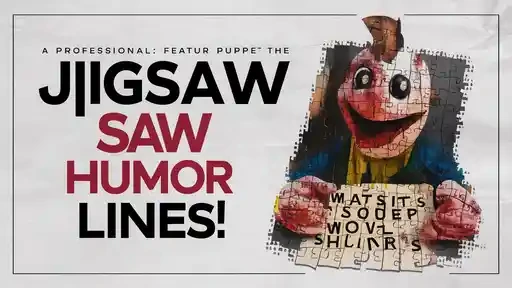 Jigsaw Saw Humor Lines
