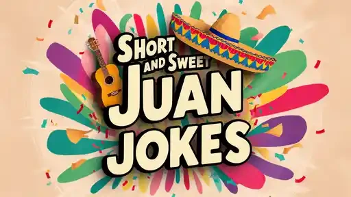Short and Sweet Juan Jokes
