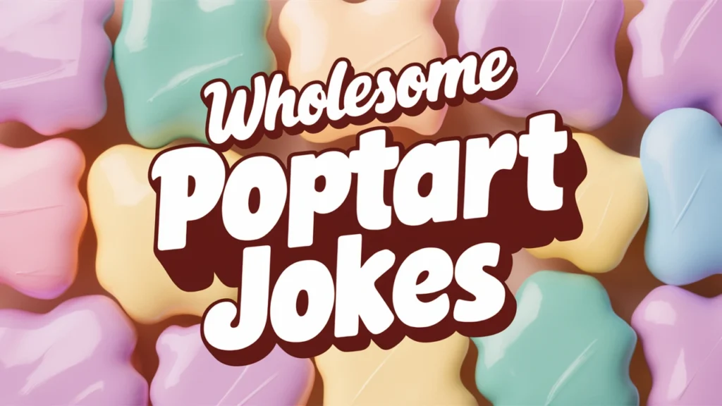 Wholesome Poptart Jokes