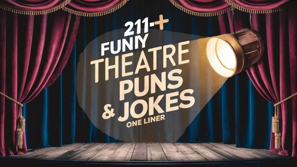 211+ Funny Theatre Puns Jokes One Liner