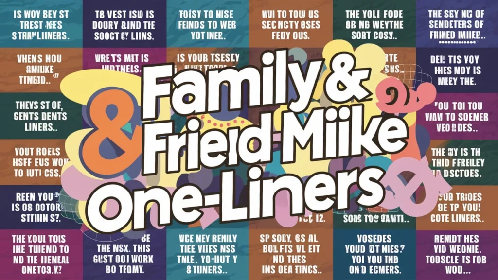 Family & Friend Mike One-Liners