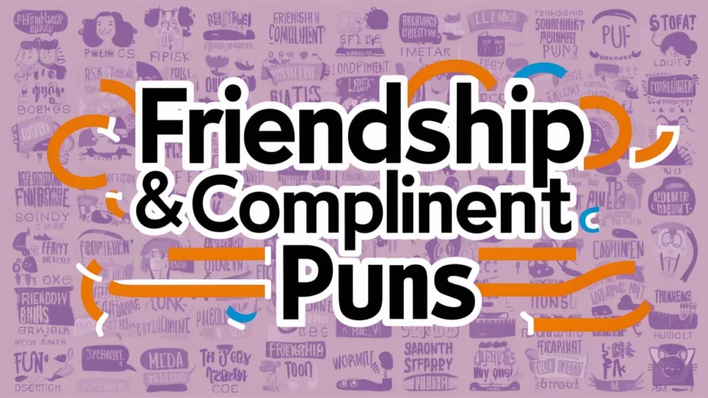 Friendship & Compliment Puns