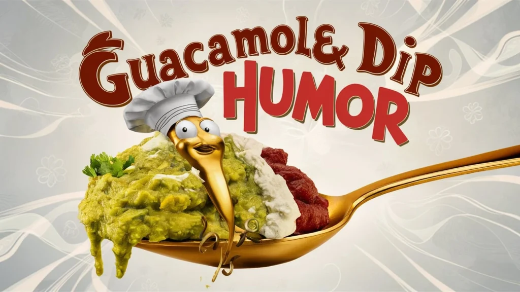 Guacamole & Dip Humor