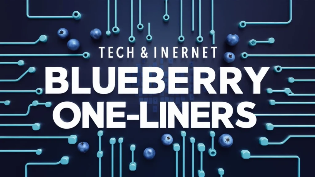 Tech & Internet Blueberry One-Liners