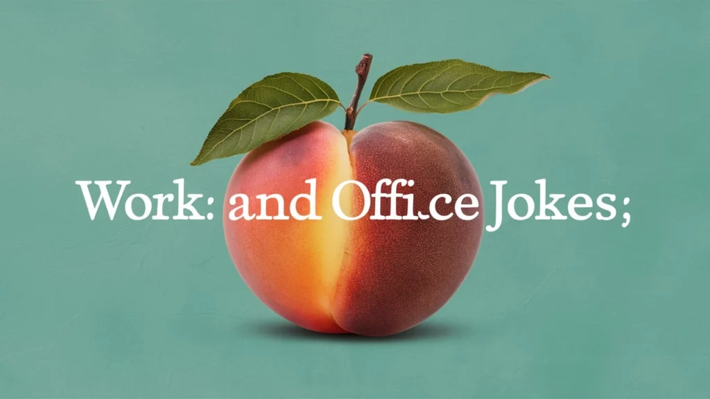 Work and Office Peach Jokes