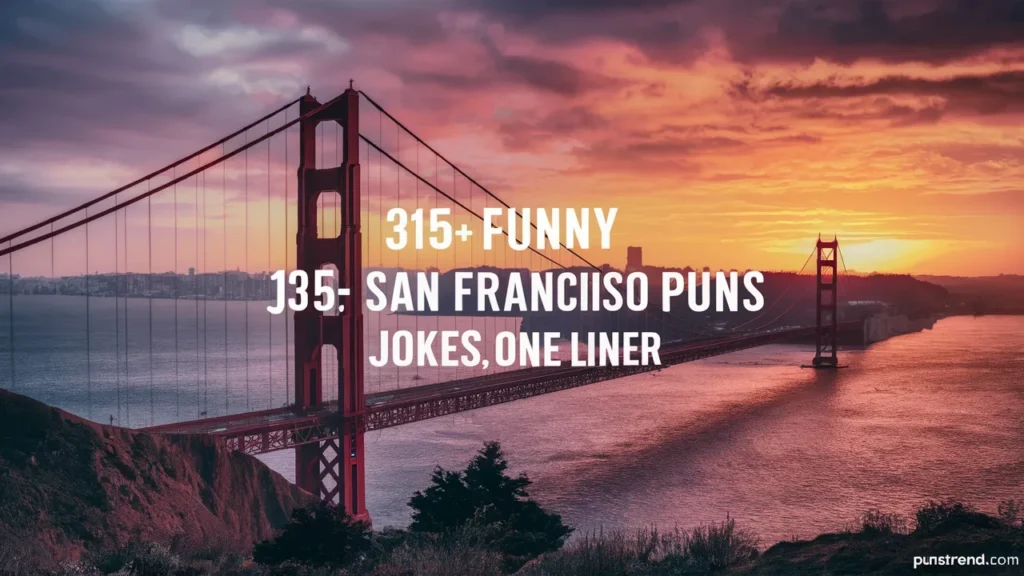 315+ Funny San Francisco Puns Jokes One Liner