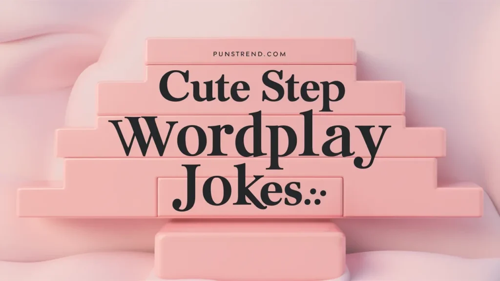Cute Step Wordplay Jokes