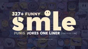 327+ Funny Smile Puns Jokes One Liner