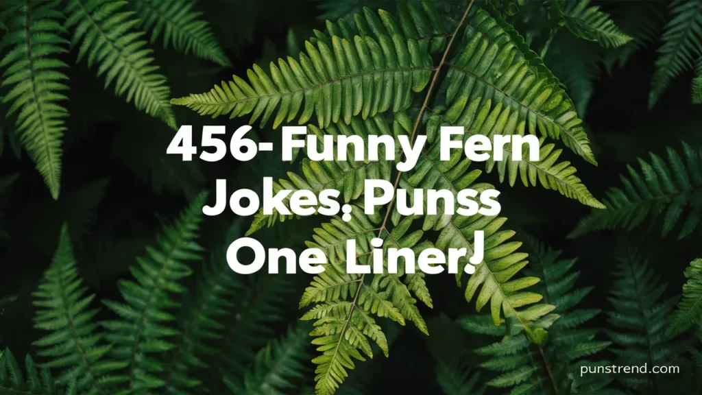 456+ Funny Fern Jokes Puns One Liner