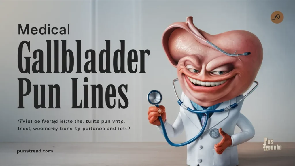 Medical Gallbladder Pun Lines