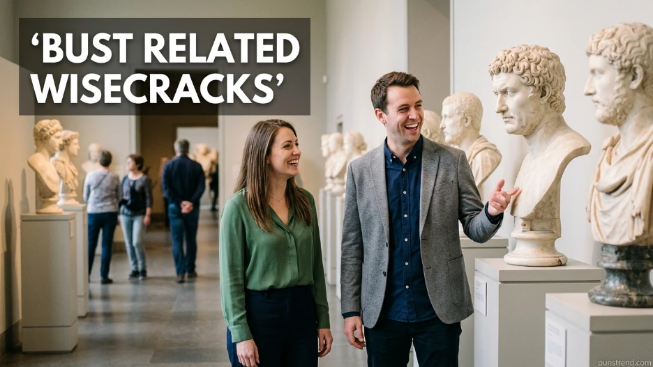 Bust Related Wisecracks