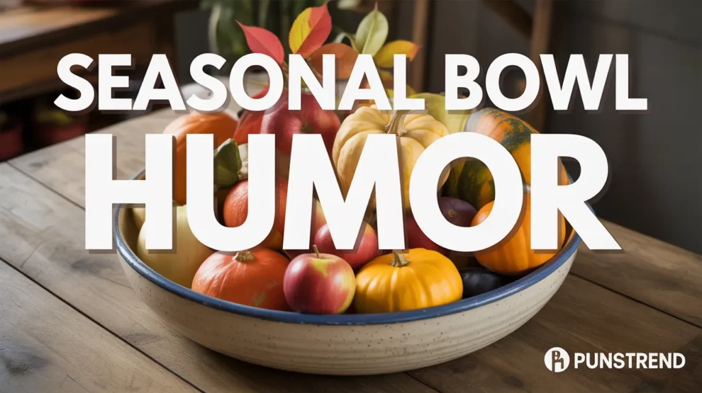 Seasonal Bowl Humor